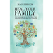 Heal Your Family: Get Love and Life to Flow from Your Ancestors to You and Your Children