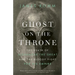 Ghost on the Throne: Ghost on the Throne: The Death of Alexander the Great and the Bloody Fight for His Empire