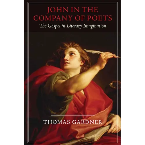 John in the Company of Poets: The Gospel in Literary Imagination