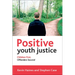 Positive Youth Justice: Children First, Offenders Second