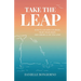 Take the Leap: How to Live with Courage, Trust Your Heart, and Create a Life You Love