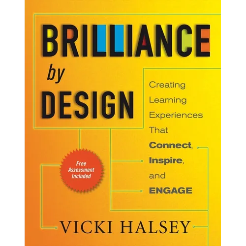 Brilliance by Design: Creating Learning Experiences That Connect, Inspire, and Engage