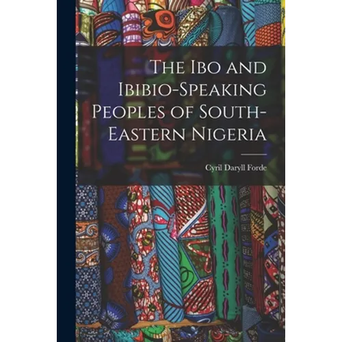 The Ibo and Ibibio-speaking Peoples of South-eastern Nigeria