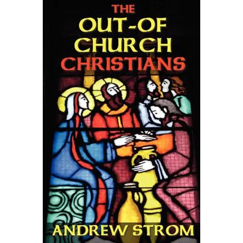 The OUT-OF-CHURCH CHRISTIANS
