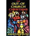 The OUT-OF-CHURCH CHRISTIANS