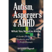 Autism, Asperger's & ADHD: What You Need to Know. A Guide for Parents, Students and other Professionals.
