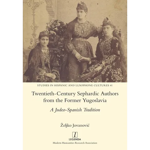 Twentieth-Century Sephardic Authors from the Former Yugoslavia: A Judeo-Spanish Tradition
