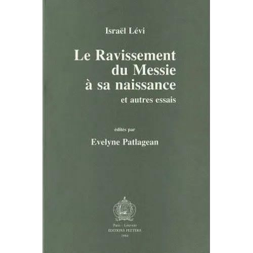 Israel Levi. Le Ravissement Du Messie a Sa Naissance Et Autres Essais