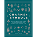 Charms & Symbols: How to Weave the Power of Ancient Signs and Marks Into Modern Life