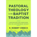 Pastoral Theology in the Baptist Tradition: Distinctives and Directions for the Contemporary Church