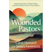 Wounded Pastors: Navigating Burnout, Finding Healing, and Discerning the Future of Your Ministry