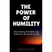 The Power of Humility: How Being Humble Can Help You Succeed in Life