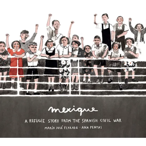 Mexique: A Refugee Story from the Spanish Civil War
