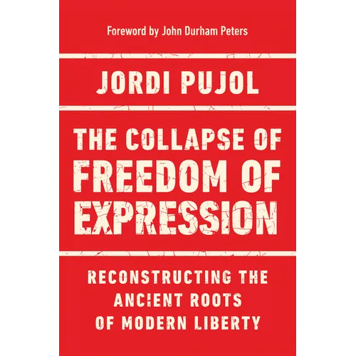The Collapse of Freedom of Expression: Reconstructing the Ancient Roots of Modern Liberty