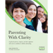 Parenting with Clarity: A Guide for Parents, Caregivers, and Their Supporters Who Want to Contribute to Children's Flourishing