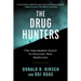 The Drug Hunters: The Improbable Quest to Discover New Medicines