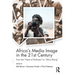 Africa's Media Image in the 21st Century: From the Heart of Darkness to Africa Rising