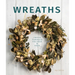 Wreaths: Fresh, Foliage, Foraged, and Faux