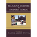 Religious Culture in Modern Mexico