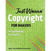 Just Wanna Copyright for Makers: A Legal Roadmap for Creatives