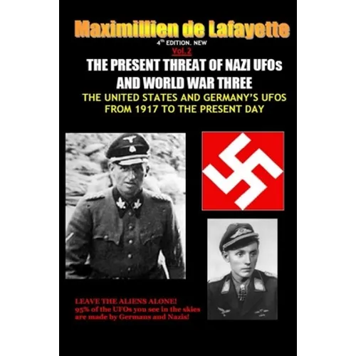 NEW.Vol.2. 4th EDITION. THE PRESENT THREAT OF NAZI UFOs AND WORLD WAR THREE