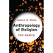 Anthropology of Religion: The Basics