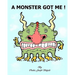 A Monster Got Me!