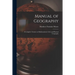 Manual of Geography: a Complete Treatise on Mathematical, Civil, and Physical Geography