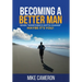 Becoming A Better Man: When "Something's Gotta Change" Maybe It's You!