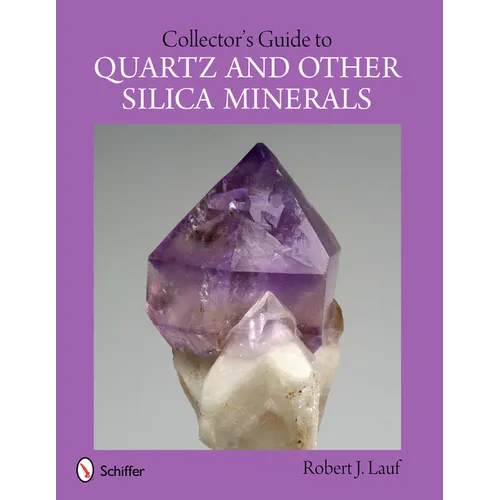 Collector's Guide to Quartz and Other Silica Minerals