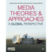 Media Theories and Approaches: A Global Perspective