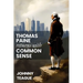 Thomas Paine Returns with Common Sense: The Blueprint of Our Founders