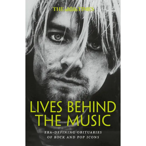 The Times Lives Behind the Music: Era-Defining Obituaries of Rock and Pop Music Icons