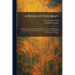 A Book of Old Maps: Delineating American History From the Earliest Days Down to the Close of the Revolutionary War. Compiled and Edited by E.D. Fite &
