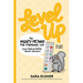 Level Up: The Mighty Method for Managing Life (and Feeling Better About Yourself)