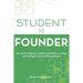 Student to Founder: Secrets to Creating a Student Organization in College and Starting a Business After Graduation