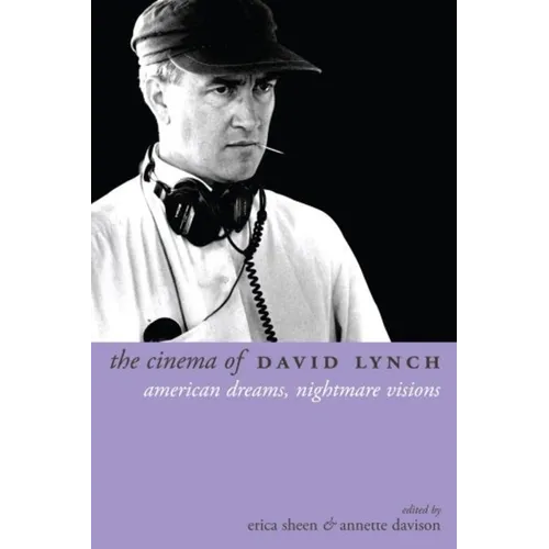 The Cinema of David Lynch: American Dreams, Nightmare Visions
