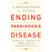 Ending Parkinson's Disease: A Prescription for Action