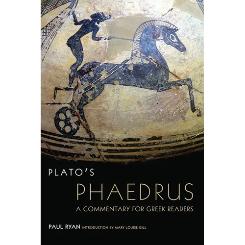 Plato's Phaedrus: A Commentary for Greek Readers Volume 47