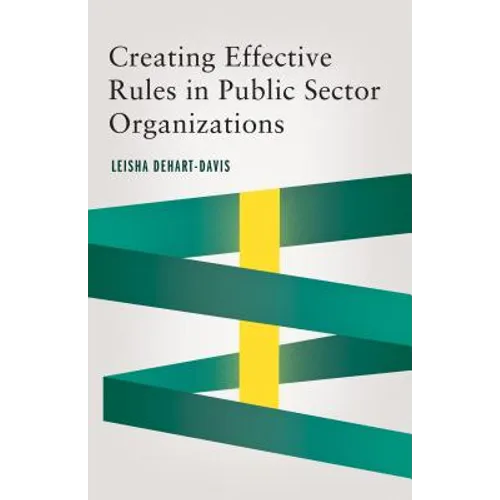 Creating Effective Rules in Public Sector Organizations