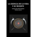 La Esencia de la Vida Y Su Muerte: Poesía Y Prosa