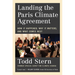 Landing the Paris Climate Agreement: How It Happened, Why It Matters, and What Comes Next