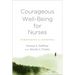 Courageous Well-Being for Nurses: Strategies for Renewal