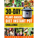 30-day Plant-Based Diet Instant Pot Challenge: Easy Tasty Vegan & Vegetarian Recipes for Rapid Weight Loss, Lower Blood Pressure, Prevent Type 2 Diabe