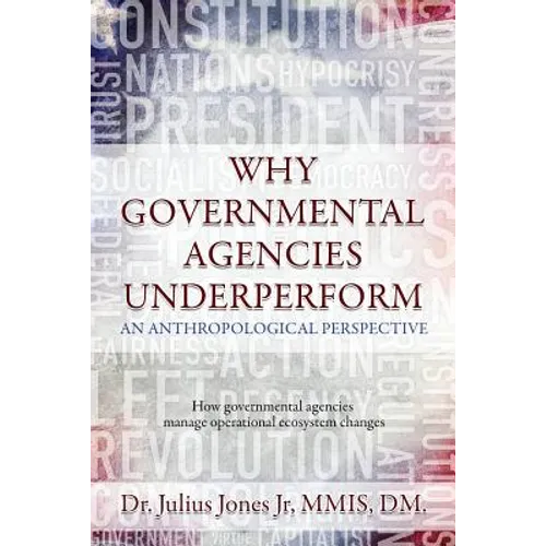 Why Governmental Agencies Underperform: How governmental agencies manage operational ecosystem changes