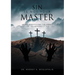 Sin Is Not Your Master: How to vanquish the enemy and live triumphantly for Life