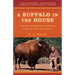 A Buffalo in the House: The Extraordinary Story of Charlie and His Family