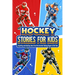 Hockey Stories for Kids: Inspiring and Amazing Tales from the Greatest Hockey Players of All Time: 12 Hockey Tales to Inspire and Amaze Young Readers