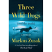 Three Wild Dogs (and the Truth): A Memoir