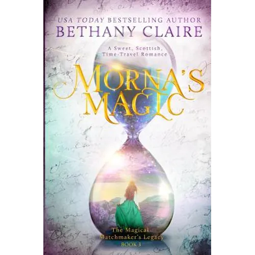 Morna's Magic: A Sweet, Scottish, Time Travel Romance